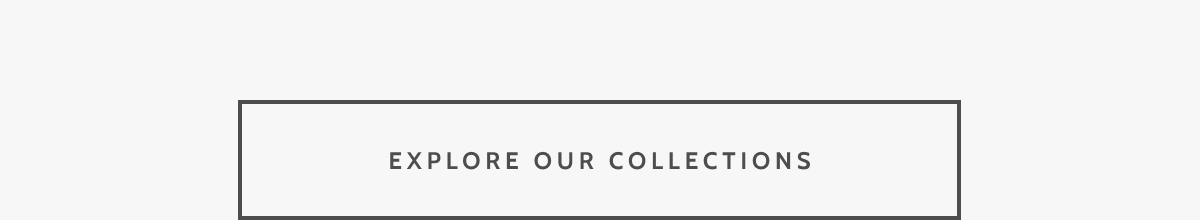 Explore our collections.