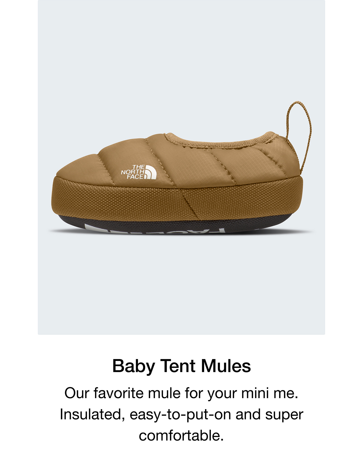 Baby Tent Mules Our favorite mule for your mini me. Insulated, easy-to-put-on and super comfortable.