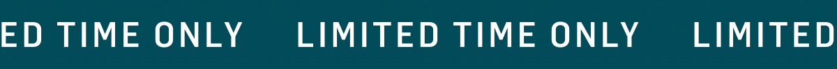 Limited time ONly scrolling banner.