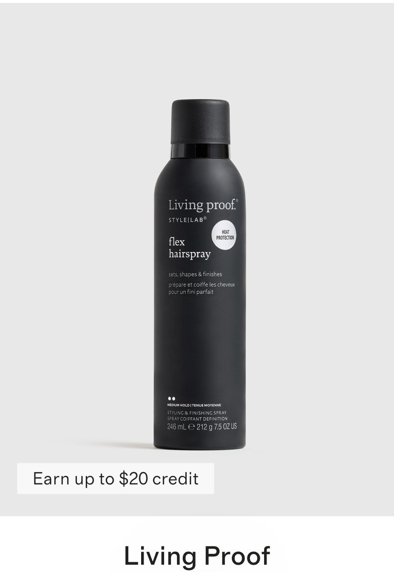 Living Proof Style Lab Flex Hairspray. Sets, shapes & finishes. Heat Protection. Medium Hold. Styling & Finishing Spray. 246 mL / 212 g / 7.5 OZ US. Earn up to $20 credit. Living Proof.
