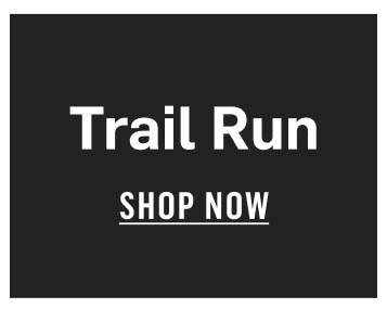 Trail Run. Shop Now!