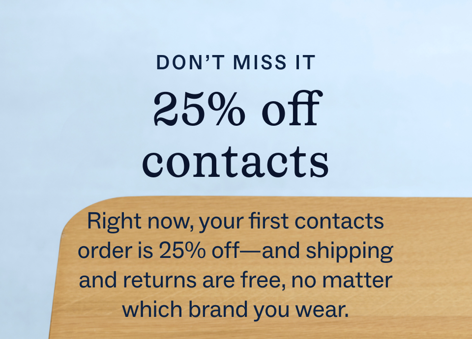 25% off contacts ends tomorrow