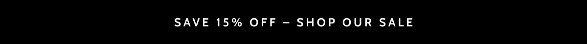 Save 15% off. Shop our sale.