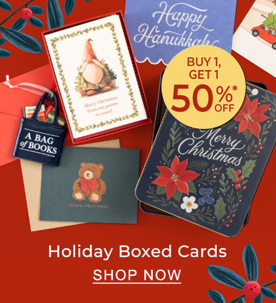 BUY 1, GET 1 50% OFF* Holiday Boxed Cards - SHOP NOW