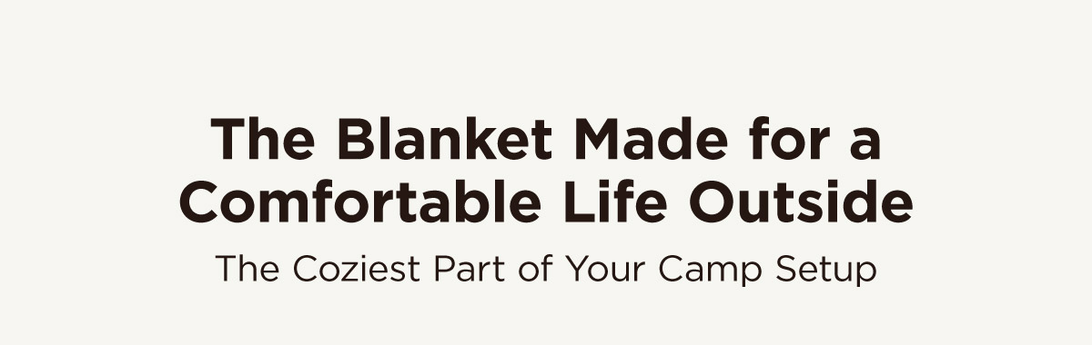 The Blanket Made for a Comfortable Life Outside