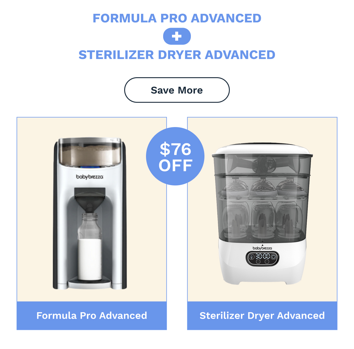 Formula Pro Advanced + Sterilizer Dryer Advanced | Save More