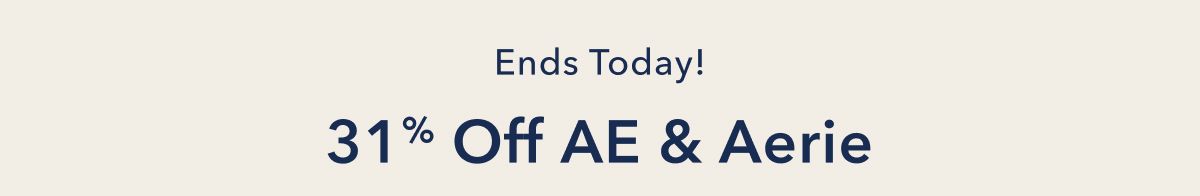 Ends Today! | 31% Off AE & Aerie