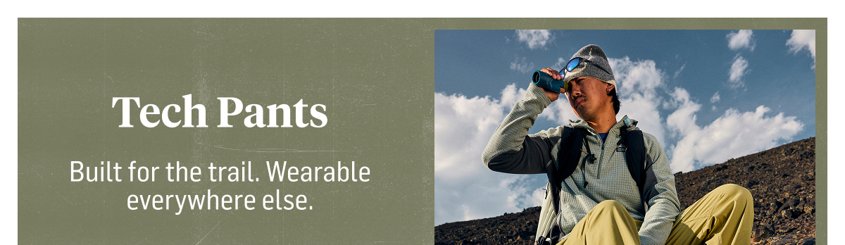 Tech Pants: built for the trail. Wearable everywhere else.