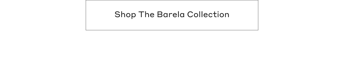 Shop The Barela Collection