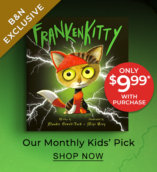 [B&N EXCLUSIVE] Our Monthly Kids' Pick Only $9.99* [Frankenkitty] With Purchase - SHOP NOW