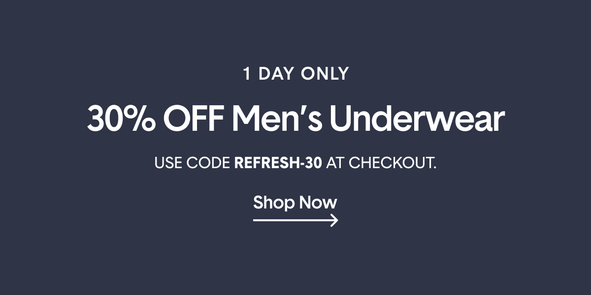30% Off Men's Underwear* With Code REFRESH-30 >