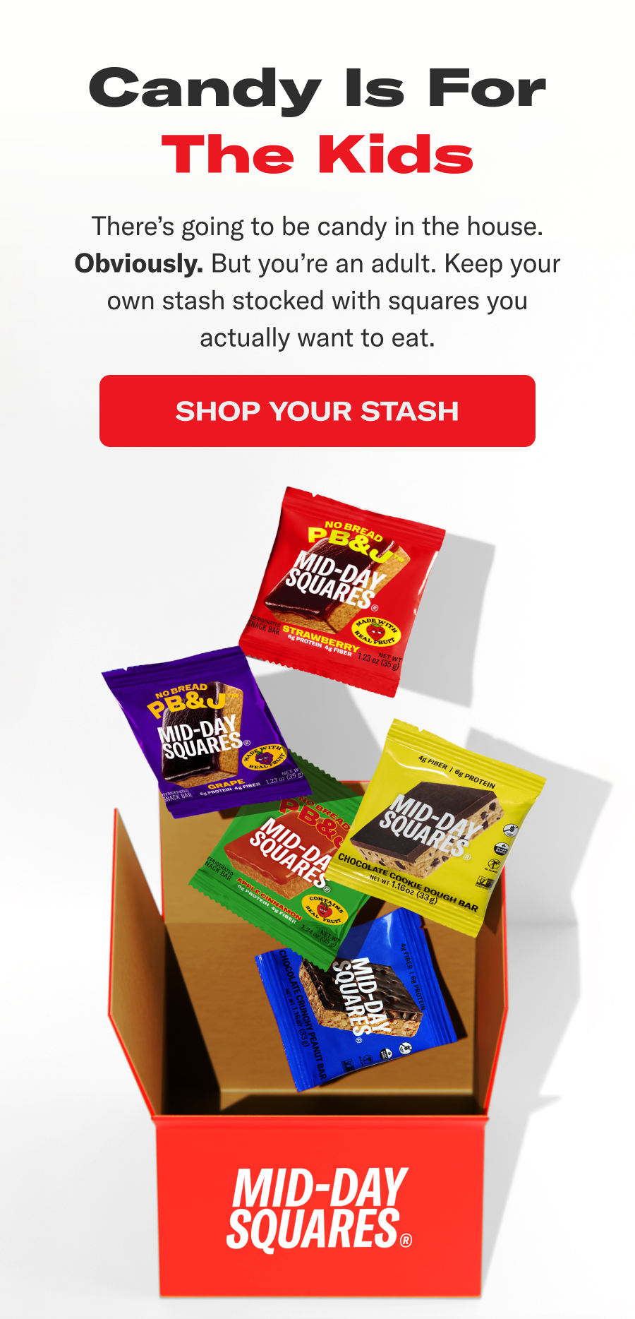 Candy Is For The Kids. There's going to be candy in the house. Obviously. But you're an adult. Keep your own stash stocked with squares you actually want to eat.