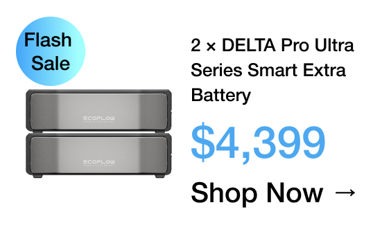 $2,000 OFF	"2 &times; DELTA Pro Ultra Series Smart Extra Battery $4,399"