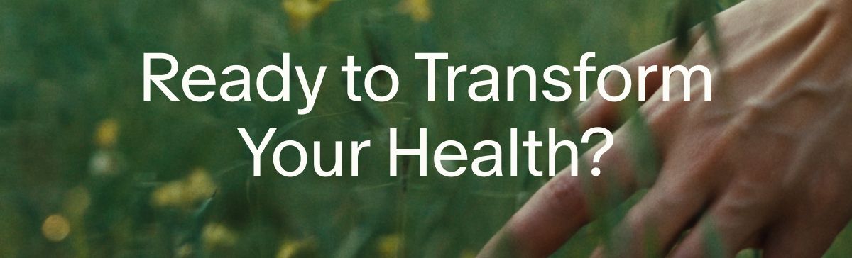 Ready to Transform Your Health?