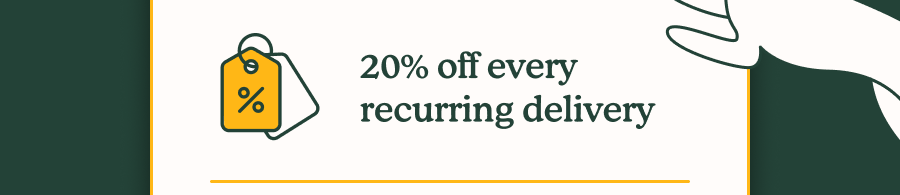 20% off every recurring delivery