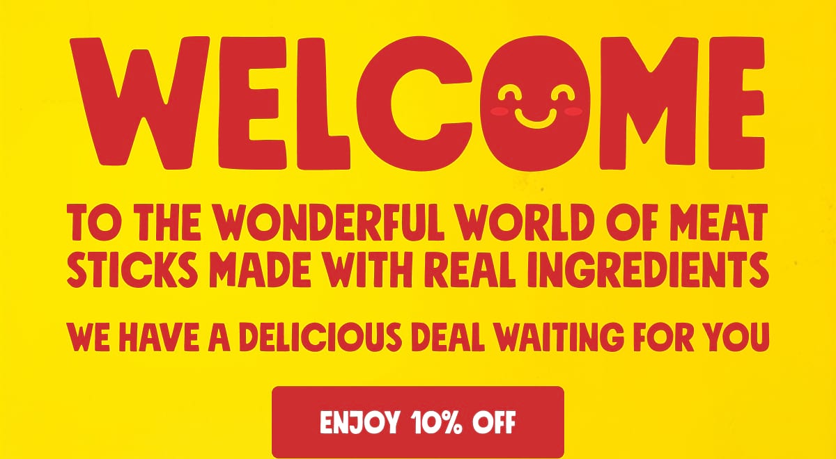 Welcome to the wonderful world of meat sticks made with real ingredients. We have a delicious deal waiting for you. | Enjoy 10% Off