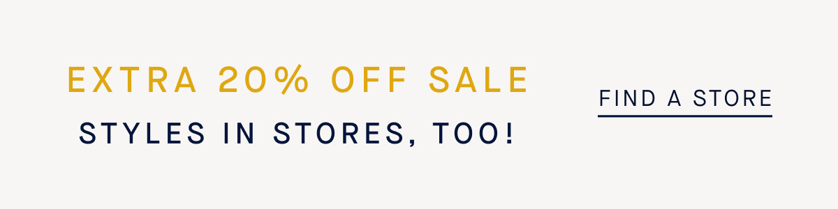 Extra 20% off in Stores too.