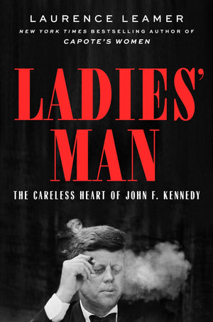 Book | Ladies' Man: The Careless Heart of John F. Kennedy By Laurence Leamer.