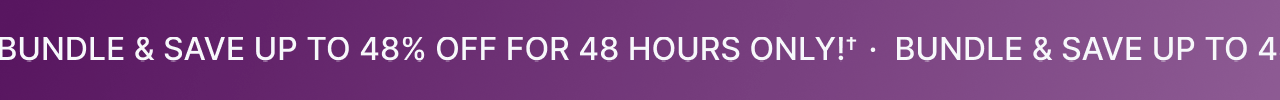 Bundle & save up to 48% off for 48 hours only! Bundle & save up to 48% off for 48 hours only!