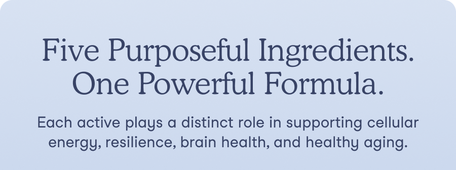 Five Purposeful Ingredients. One Powerful Formula.