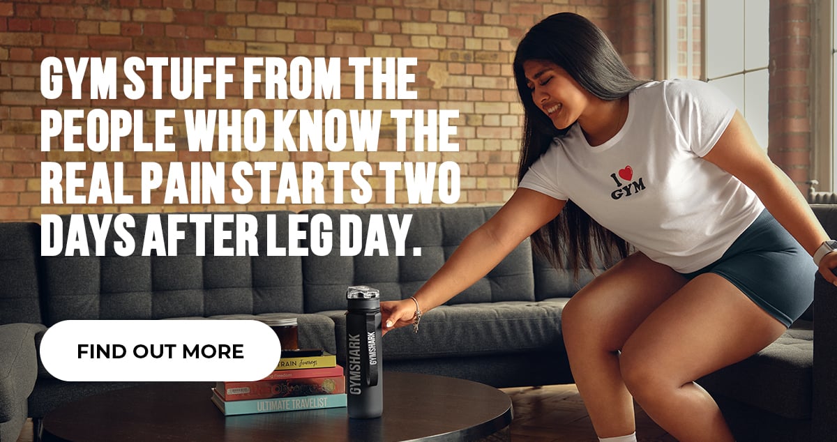 GYM STUFF FROM THE PEOPLE WHO KNOW THE REAL PAIN STARTS TWO DAYS AFTER LEG DAY. FIND OUT MORE